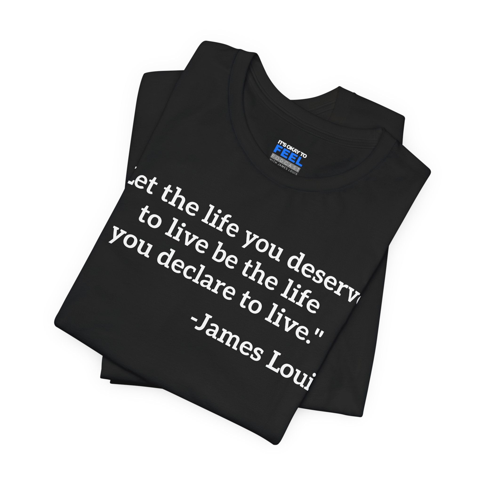 (Black) "Let the life you deserve" Tee