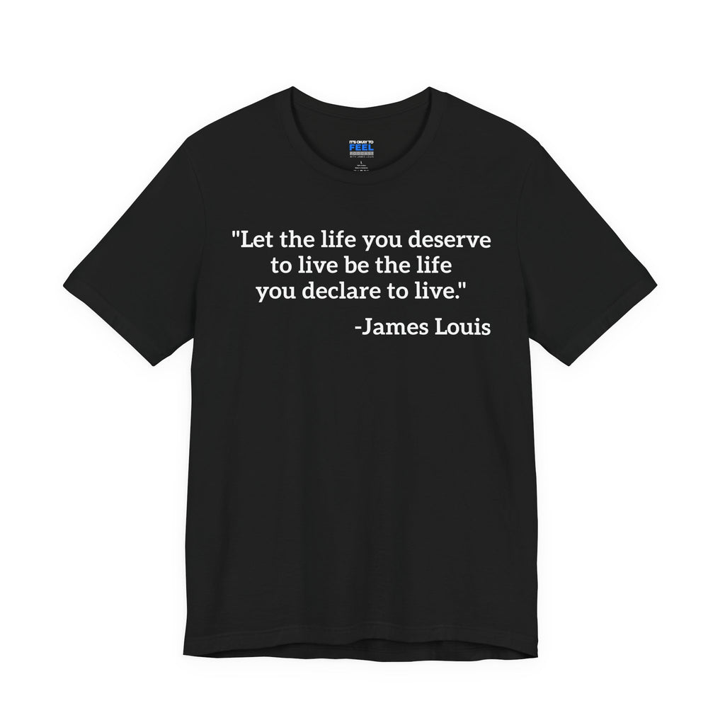(Black) "Let the life you deserve" Tee