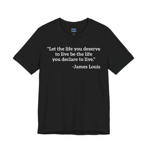 (Black) "Let the life you deserve" Tee